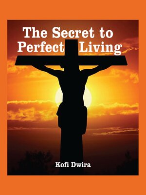 cover image of The Secret to Perfect Living